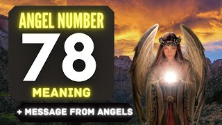 The Powerful Symbolism of Angel Number 78 Messages from Your Angels [upl. by Ruthie331]