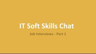 IT Soft Skills Job Interviewing Part 1 [upl. by Natka]