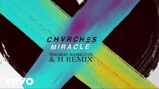 CHVRCHES  Miracle Thomas Hamilton amp H Remix [upl. by Aivila]