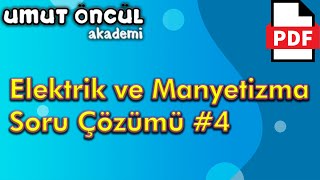 Elektrik ve Manyetizma  Soru Çözümü 4  PDF [upl. by Ettevey129]