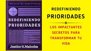 Redefiniendo Prioridades Los Impactantes Secretos Para Transformar Tu Vida Audiolibro [upl. by Rybma]