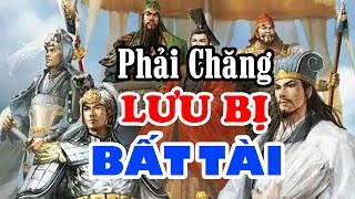 Tại Sao LƯU BỊ Không Làm Bá Chủ Được Thiên Hạ Khi Có Trong Tay KHỔNG MINH Và BÀNG THỐNG Đại Tài [upl. by Tufts25]