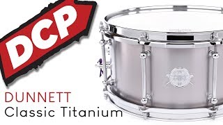 Dunnett Classic Titanium Snare Drum 14x7 Raw Finish [upl. by Nihcas601]