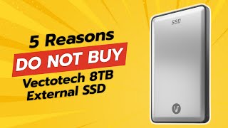 Vectotech 8TB External SSD 💾  5 Reasons NOT to Buy [upl. by Naitsirk904]