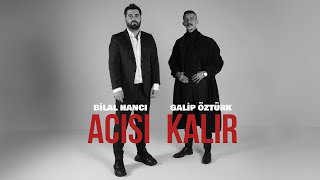 Bilal Hancı amp Galip Öztürk  Acısı Kalır Official Video [upl. by Mikel]