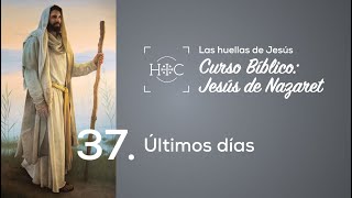 Clase 37 Últimos días  Curso Bíblico Jesús de Nazaret  Magdala [upl. by Naxela768]