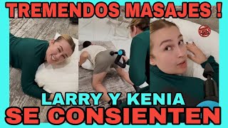 LARRY Y KENIA SE DIERON TREMENDOS MASAJES 🤣 NOTICIAS DE LA RED [upl. by Eidnim]