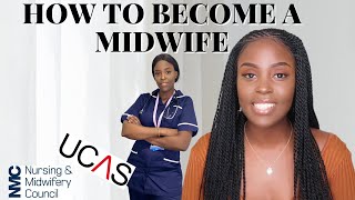 HOW TO BECOME A MIDWIFE Grades UCAS Application amp My Journey UK  NadineNayy [upl. by Nancey]