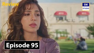 Ye Kaisa Muhabbat Hai Episode 95  Soniya Hussain  Wisal Malang  Review TV Drama  SM Studio [upl. by Marek]