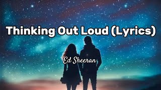 Ed Sheeran  Thinking Out Loud Lyrics [upl. by Pedrotti690]