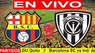 BARCELONA VS INDEPENDIENTE DEL VALLE  EN VIVO [upl. by Nahtanaoj31]