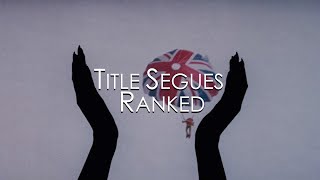 Title Segues Ranked Top Ten [upl. by Elysia]