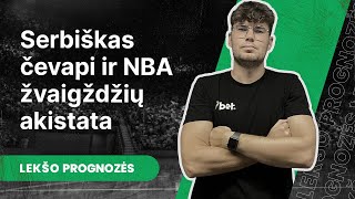 Lekšo prognozės serbiškas čevapi ir NBA žvaigždžių akistata [upl. by Midis]