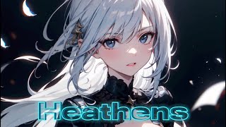 Nightcore  Heathens [upl. by Akinal610]