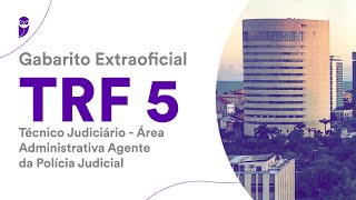 Gabarito Extraoficial TRF 5  Técnico Judiciário  Área Administrativa Agente da Polícia Judicial [upl. by Meingolda868]