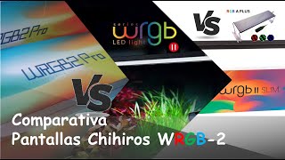 Comparativa Pantallas Chihiros WRGB2 De RGB A PLUS a WRGB2 PRO ¿Cúal Elelgir [upl. by Tory]