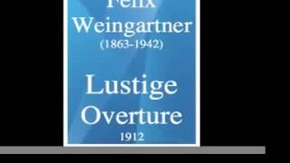 Felix Weingartner 18631942  Lustige Overture 1912 [upl. by Slack]