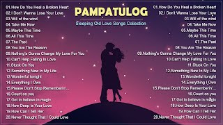 𝗣𝗔𝗠𝗣𝗔𝗧𝗨𝗟𝗢𝗚 𝟮𝟬𝟮𝟰  Sad Songs Make You Cry ️ Sleeping Old Love Songs Collection [upl. by Onibas]