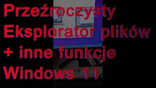 Przeźroczysty eksplorator plików  inne funkcje  Windows 11 [upl. by Griffis]