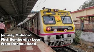 Journey Onboard Inaugural Bombardier local from Dahanu Road Commuters Rejoice [upl. by Ddarb]