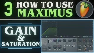 Maximus Gain and Saturation PART 3  FL Studio 21 Tutorial [upl. by Fifine91]