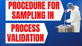 Procedure for Sampling in Process Validation  Sampling in Pharmaceuticals [upl. by Aynor]