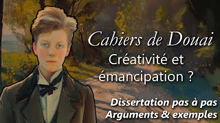 RIMBAUD 𝘊𝘢𝘩𝘪𝘦𝘳𝘴 𝘥𝘦 𝘋𝘰𝘶𝘢𝘪 🧠 Créativité et émancipation  Dissertation corrigée pas à pas [upl. by Irahc406]