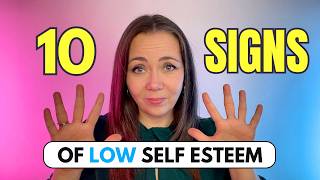 10 Hidden Signs of Low Self Esteem and How to Overcome Them [upl. by Ellehs]