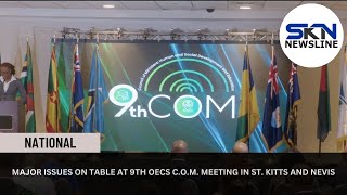 MAJOR ISSUES ON TABLE AT 9TH OECS C O M MEETING IN ST KITTS AND NEVIS [upl. by Ervine]