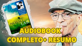 AUDIOBOOK COMPLETO NOSSO LAR  Por André Luiz  Psicografia Chico Xavier [upl. by Theresina3]