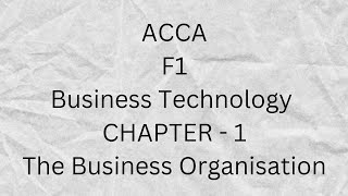 ACCA F1 Business amp Technology Chapter 1 The Business Organisation [upl. by Decrem]