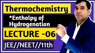 Enthalpy of Hydrogenation  Thermochemistry Lecture 06  JEENEET  Class 11 [upl. by Nnarual]