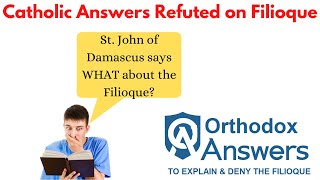 Catholic Answers Refuted on the Filioque [upl. by Brookhouse]