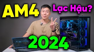 AMD quotAM4quot còn lại gì ở năm 2024  Hỗ trợ tận 10 năm [upl. by Allicsirp61]