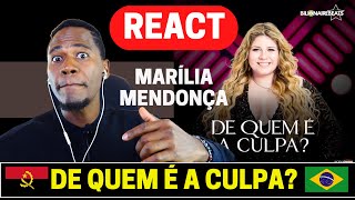 REAGINDO  Marília Mendonça  De Quem É A Culpa  ANGOLANO REAGINDO  React [upl. by Llorre953]