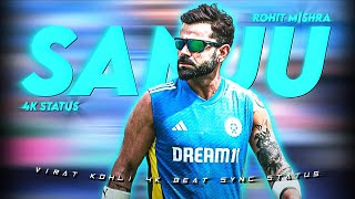 🔥 Virat Kohli x Sanju🔥 🔥Virat Kohli Beat Sync 🔥 Virat Kohli x Status🔥60 FPS🔥Rohit Mishra🔥 [upl. by Libb]