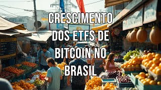 Crescimento dos ETFs de Bitcoin no Brasil [upl. by Anitrak]