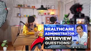 Healthcare Administration Interview Questions and Questions  How To Answer Healthcare Admin Questio [upl. by Kristoforo904]