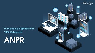 Introducing Highlights of Milesight VMS Enterprise  ANPR [upl. by Eicnahc873]