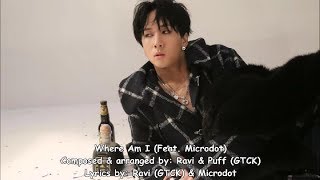 Ravi 라비 Where Am I Feat Microdot ENG Lyrics [upl. by Ahsyia59]