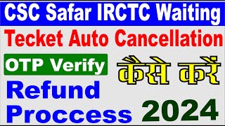 csc safar waiting ticket cancel otp verify kaise kare I csc irctc auto ticket cancellation refund [upl. by Tychonn]