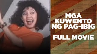 MGA KUWENTO NG PAGIBIG Snooky Serna Lotlot de Leon amp Maricel Soriano  Full Movie [upl. by Droffig804]