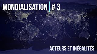 Mondialisation 3  Comprendre les inégalités dans la mondialisation et entre les acteurs [upl. by Yoshi]