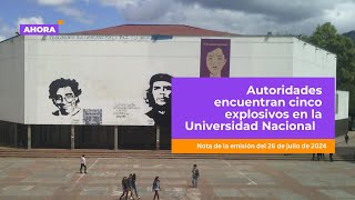 Autoridades encuentran cinco explosivos en la Universidad Nacional  Seguridad [upl. by Arok]