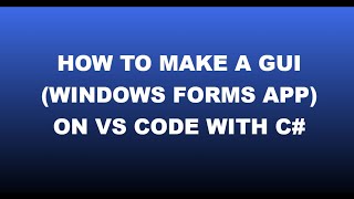 How to make a GUI Windows Forms App on VS Code with C [upl. by Rakabuba]