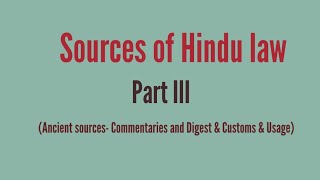 Sources of Hindu Law Part III Ancient sources commentaries and digest amp customs and usage [upl. by Ettore163]