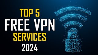 Top 5 Best FREE VPN Services 2024 [upl. by Lewak162]