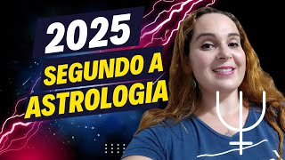 Previsões e Tendências para 2025 segundo a Astrologia [upl. by Klemens643]