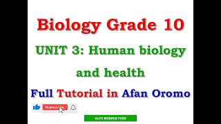 Biology Grade 10 Unit 3 Human biology and health Full Tutorial in Afan Oromo [upl. by Bullard656]