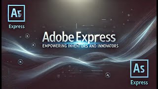 Innovators amp Inventors Create with Adobe Express powered by AI [upl. by Georgy]